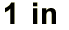 1 in